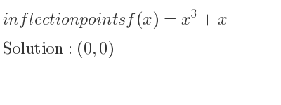 The inflection points of f(x)=x^3+x are (0,0)
